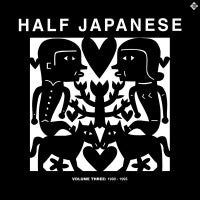 HALF JAPANESE - Volume Three: 1990-1995