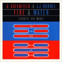 D. GREENFIELD & J.J. BURNEL - Fire And Water (Écoutez Vos Murs)
