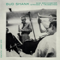 BUD SHANK - Strings & Trombones (The Saxophone Artistry Of Bud Shank)