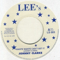 JOHNNY CLARKE - Wante Wante Can't Get It