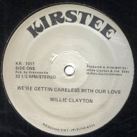 WILLIE CLAYTON - We're Getting Careless With Our Love / Dancin