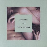 PITY SEX - Feast Of Love