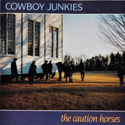 COWBOY JUNKIES - The Caution Horses