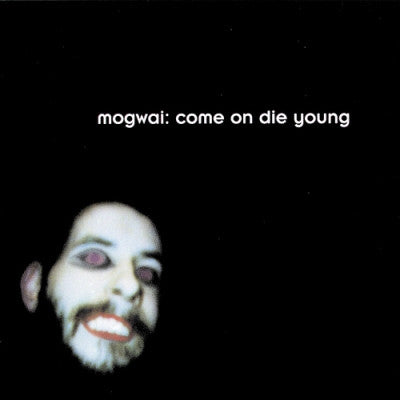MOGWAI - Come On Die Young