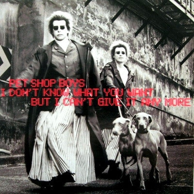 PET SHOP BOYS - I Don't Know What You Want But I Can't Give It Any More