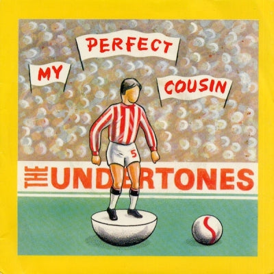 THE UNDERTONES - My Perfect Cousin / Hard Luck (Again) / I Don't Wanna See You Again