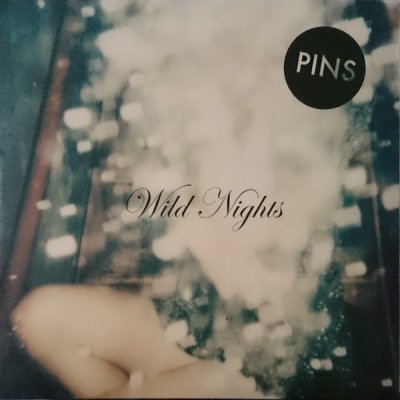 PINS - Wild Nights