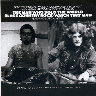 TONY VISCONTI AND WOODY WOODMANSEY'S HOLY HOLY - The Man Who Sold The World / Black Country Rock / Watch That Man