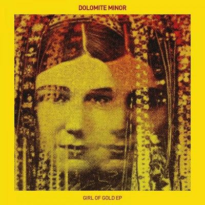 DOLOMITE MINOR - Girl Of Gold EP