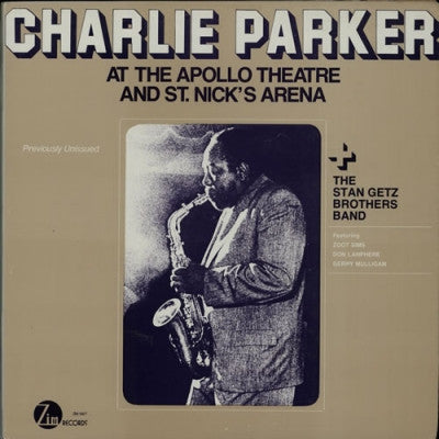 CHARLIE PARKER - Charlie Parker At The Apollo Theatre And St. Nick's Arena