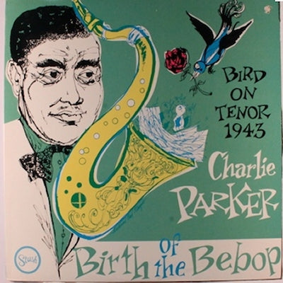 CHARLIE PARKER - Birth Of The Bebop