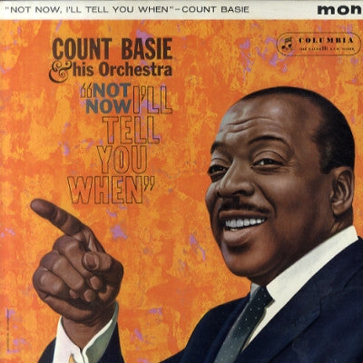 COUNT BASIE & HIS ORCHESTRA - Not Now, I'll Tell You When