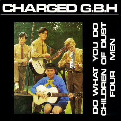 CHARGED G.B.H - Do What You Do / Children Of Dust / Four Men