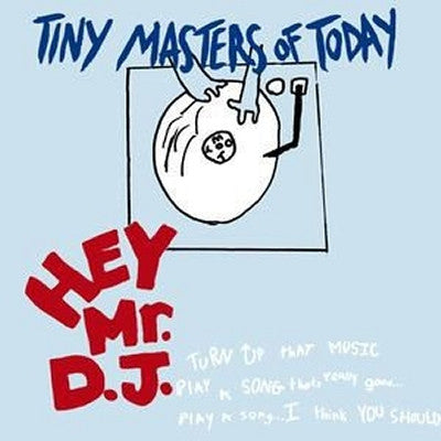 TINY MASTERS OF TODAY - Hey Mr. DJ
