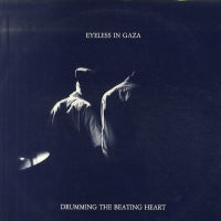 EYELESS IN GAZA - Drumming The Beating Heart