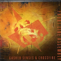 FRONT LINE ASSEMBLY - Gashed Senses & Crossfire