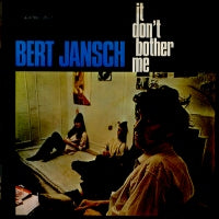 BERT JANSCH - It Don't Bother Me