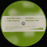 WOTS MY CODE / TOTAL SCIENCE - Dubplate (Total Science Remix) / Breakfast Club