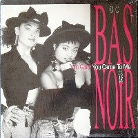 BAS NOIR - I'm Glad You Came To Me