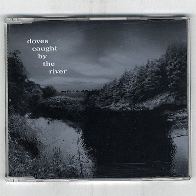 DOVES - Caught By The River