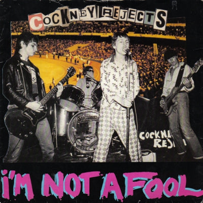 COCKNEY REJECTS - I'm Not A Fool