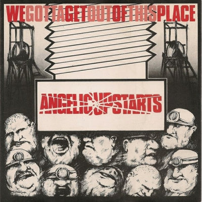 ANGELIC UPSTARTS - We Gotta Get Out Of This Place