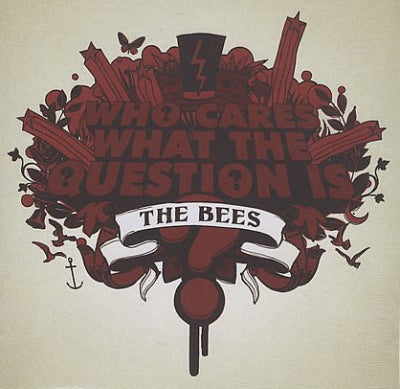 THE BEES - Who Cares What The Question Is?