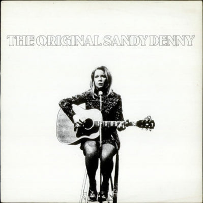 SANDY DENNY - The Original Sandy Denny