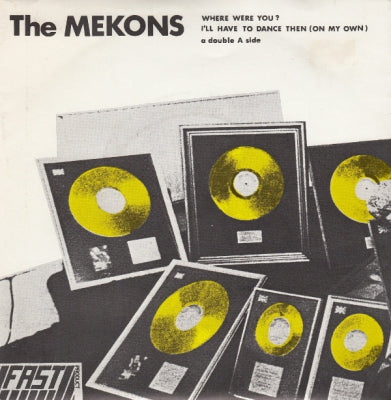 THE MEKONS - Where Were You / I'll Have To Dance Then (On My Own).