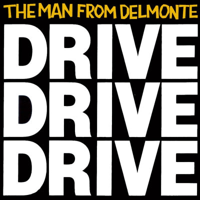 THE MAN FROM DELMONTE - Drive Drive Drive