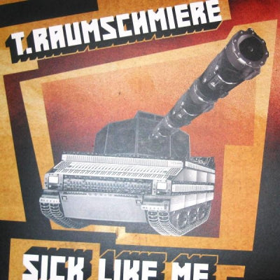 T. RAUMSCHMIERE - Sick Like Me
