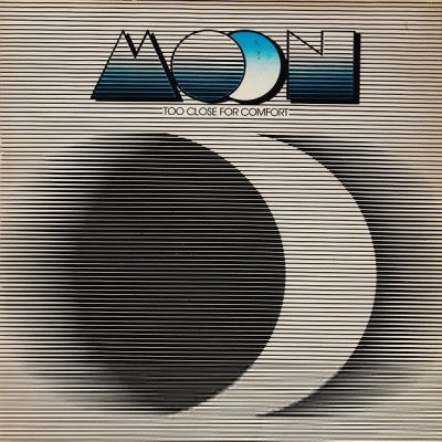 MOON - Too Close For Comfort