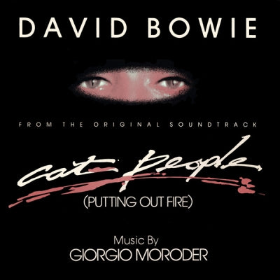 DAVID BOWIE / GIORGIO MORODER - Cat People (Putting Out Fire) (From The Original Soundtrack)
