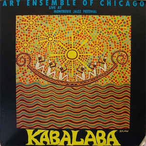 THE ART ENSEMBLE OF CHICAGO - Kabalaba: Live At Montreux Jazz Festival