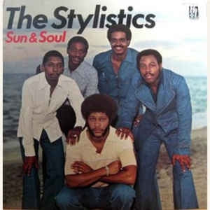 THE STYLISTICS - Sun & Soul