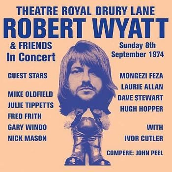 ROBERT WYATT - Theatre Royal Drury Lane 8th September 1974