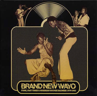 VARIOUS - Brand New Wayo - Funk, Fast Times & Nigerian Boogie Badness 1979-1983