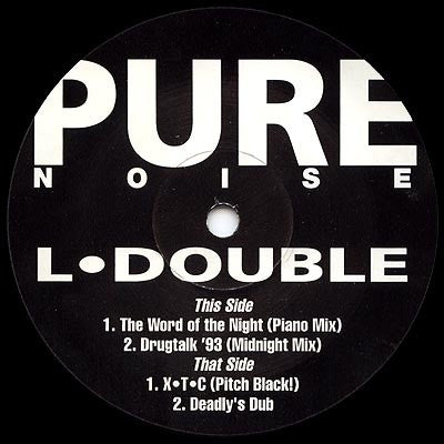 L.DOUBLE - The Word Of The Night / Drugtalk '93 / X.T.C (Pitch Black!) / Deadly's Dub