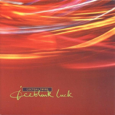 COCTEAU TWINS - Iceblink Luck