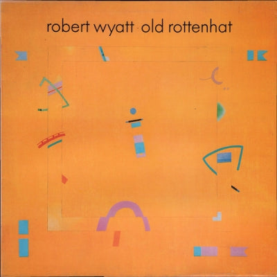 ROBERT WYATT - Old Rottenhat