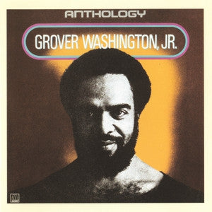 GROVER WASHINGTON, JR. - Anthology