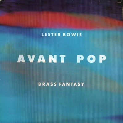 LESTER BOWIE'S BRASS FANTASY - Avant Pop