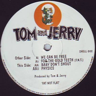 TOM AND JERRY - We Can Be Free / For The Gold Teeth (F.N.T.) / Baby Don't Shout / Physics