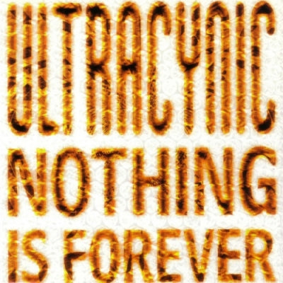 ULTRACYNIC - Nothing Is Forever