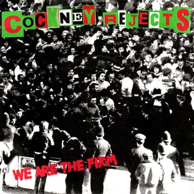 COCKNEY REJECTS - We Are The Firm