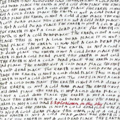 EXPLOSIONS IN THE SKY - The Earth Is Not A Cold Dead Place