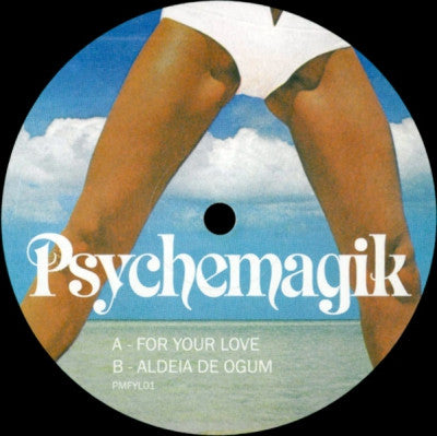 PSYCHEMAGIK - For Your Love / Aldeia De Ogum