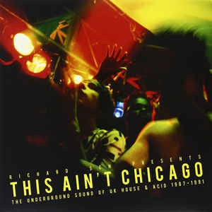 VARIOUS - This Ain't Chicago: The Underground Sound Of UK House & Acid 1987 - 1991