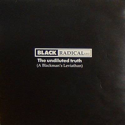 BLACK RADICAL MK II - The Undiluted Truth (A Blackman's Leviathan)