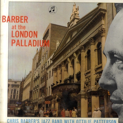 CHRIS BARBER'S JAZZ BAND WITH OTTILIE PATTERSON - Barber At The London Palladium (Chris Barber International Volume 3)